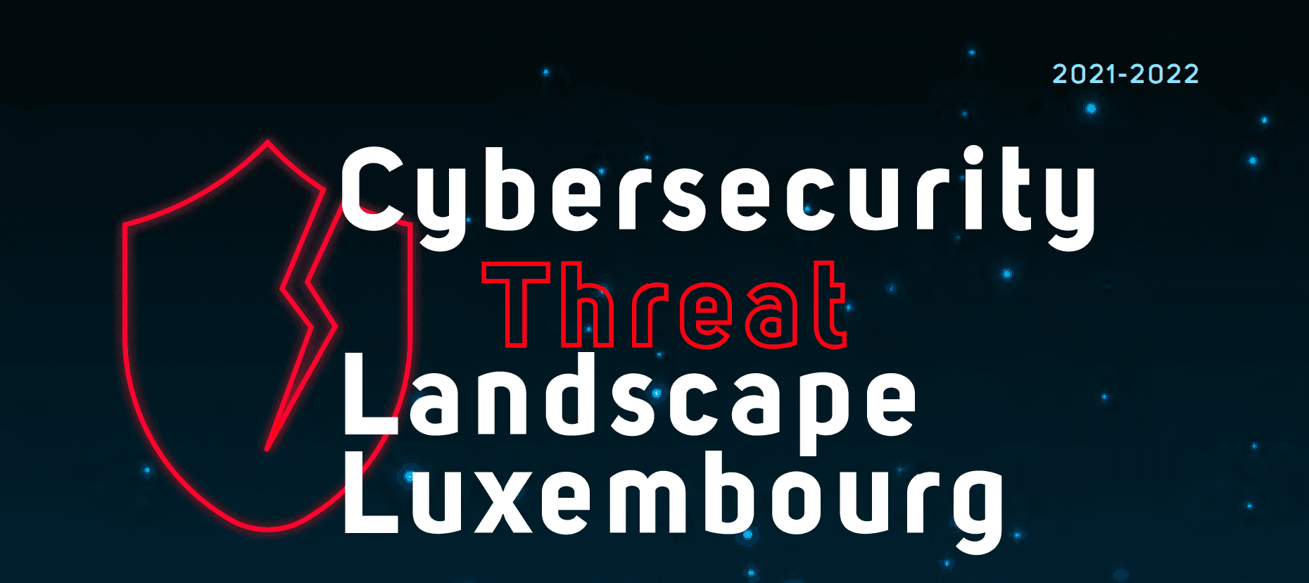 New Release: CYBERSECURITY Threat Landscape Luxembourg, 2021-22